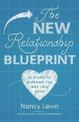 The New Relationship Blueprint: 10 Steps to Reframe the Way You Love