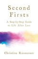 Second Firsts: A Step-by-Step Guide to Life After Loss