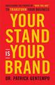 Your Stand is Your Brand: Unleashing the Power of Who You Are to Transform Your Business