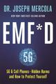 EMF*D: 5G, Wifi & Cell Phones-Hidden Harms and How to Protect Yourself