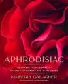 Aphrodisiac: The Herbal Path to Healthy Sexual Fulfillment and Vital Living