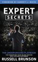 Expert Secrets: The Underground Playbook for Creating a Mass Movement of People Who Will Pay for Your Advice