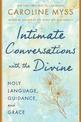 Intimate Conversations with the Divine: Prayer, Guidance, and Grace