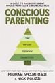 Conscious Parenting: A Guide to Raising Resilient, Whole- Hearted, and Empowered Kids