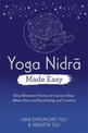 Yoga Nidra Made Easy: Deep Relaxation Practices to Improve Sleep, Relieve Stress and Boost Energy and Creativity