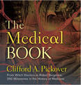 The Medical Book: From Witch Doctors to Robot Surgeons, 250 Milestones in the History of Medicine