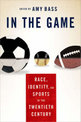 The Game: New Essays on Race, Identity, and Sports