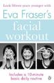 Eva Fraser's Facial Workout: Look Fifteen Years Younger with this Easy Daily Routine