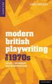 Modern British Playwriting: The 1970s: Voices, Documents, New Interpretations