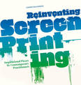 Reinventing Screenprinting: Inspirational Pieces by Contemporary Practitioners