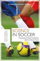 Science in Soccer: Translating Theory into Practice