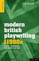 Modern British Playwriting: The 1980s: Voices, Documents, New Interpretations