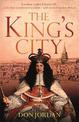 The King's City: London under Charles II: A city that transformed a nation - and created modern Britain