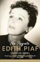 No Regrets: The Life of Edith Piaf