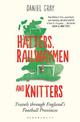 Hatters, Railwaymen and Knitters: Travels through England's Football Provinces