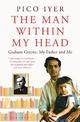 The Man Within My Head: Graham Greene, My Father and Me