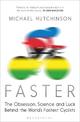 Faster: The Obsession, Science and Luck Behind the World's Fastest Cyclists