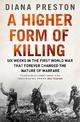 A Higher Form of Killing: Six Weeks in the First World War That Forever Changed the Nature of Warfare