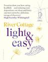 River Cottage Light & Easy: Healthy Recipes for Every Day