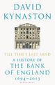 Till Time's Last Sand: A History of the Bank of England 1694-2013