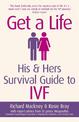 Get A Life: His & Hers Survival Guide to IVF