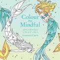 Colour Me Mindful: Enchanted Creatures: How to keep calm if you're stuck indoors