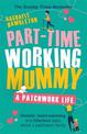 Part-Time Working Mummy: A Patchwork Life