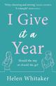 I Give It A Year: A moving and emotional story about love and second chances...