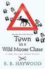 Town in a Wild Moose Chase (Large Print)