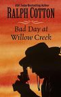 Bad Day at Willow Creek (Large Print)