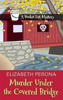 Murder Under the Covered Bridge (Large Print)