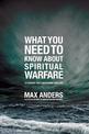 What You Need to Know About Spiritual Warfare: 12 Lessons That Can Change Your Life