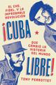 Cuba Libre (Spanish Edition): Como Una Banda De Guerrilleros Auto Entrenados Derroco a Un Dictador Y Cambio La Historia Del Mund