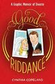 Good Riddance: A Graphic Memoir of Divorce