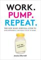 Work. Pump. Repeat.: The New Mom's Survival Guide to Breastfeeding and Going Back to Work