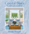 Coastal Blues: Mrs. Howard's Guide to Decorating with the Colors of the Sea and Sky