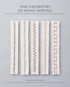Geometry of Hand-Sewing: A Romance in Stitches and Embroidery from Alabama Chanin and The School of Making