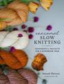 Seasonal Slow Knitting: Thoughtful Projects for a Handmade Year