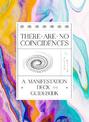 There Are No Coincidences: A Manifestation Deck & Guidebook