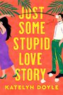 Just Some Stupid Love Story (Large Print)