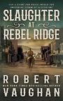 Slaughter at Rebel Ridge (Large Print)