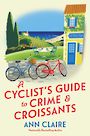 A Cyclists Guide to Crime & Croissants (Large Print)