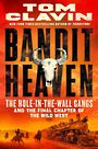 Bandit Heaven: The Hole-In-The-Wall Gangs and the Final Chapter of the Wild West (Large Print)