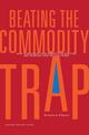 Beating the Commodity Trap: How to Maximize Your Competitive Position and Increase Your Pricing Power