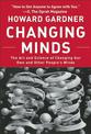 Changing Minds: The Art and Science of Changing Our Own and Other Peoples Minds