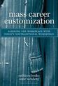 Mass Career Customization: Aligning the Workplace With Today's Nontraditional Workforce