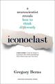 Iconoclast: A Neuroscientist Reveals How to Think Differently