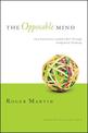 The Opposable Mind: How Successful Leaders Win Through Integrative Thinking