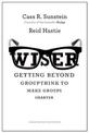 Wiser: Getting Beyond Groupthink to Make Groups Smarter