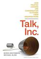 Talk, Inc.: How Trusted Leaders Use Conversation to Power their Organizations